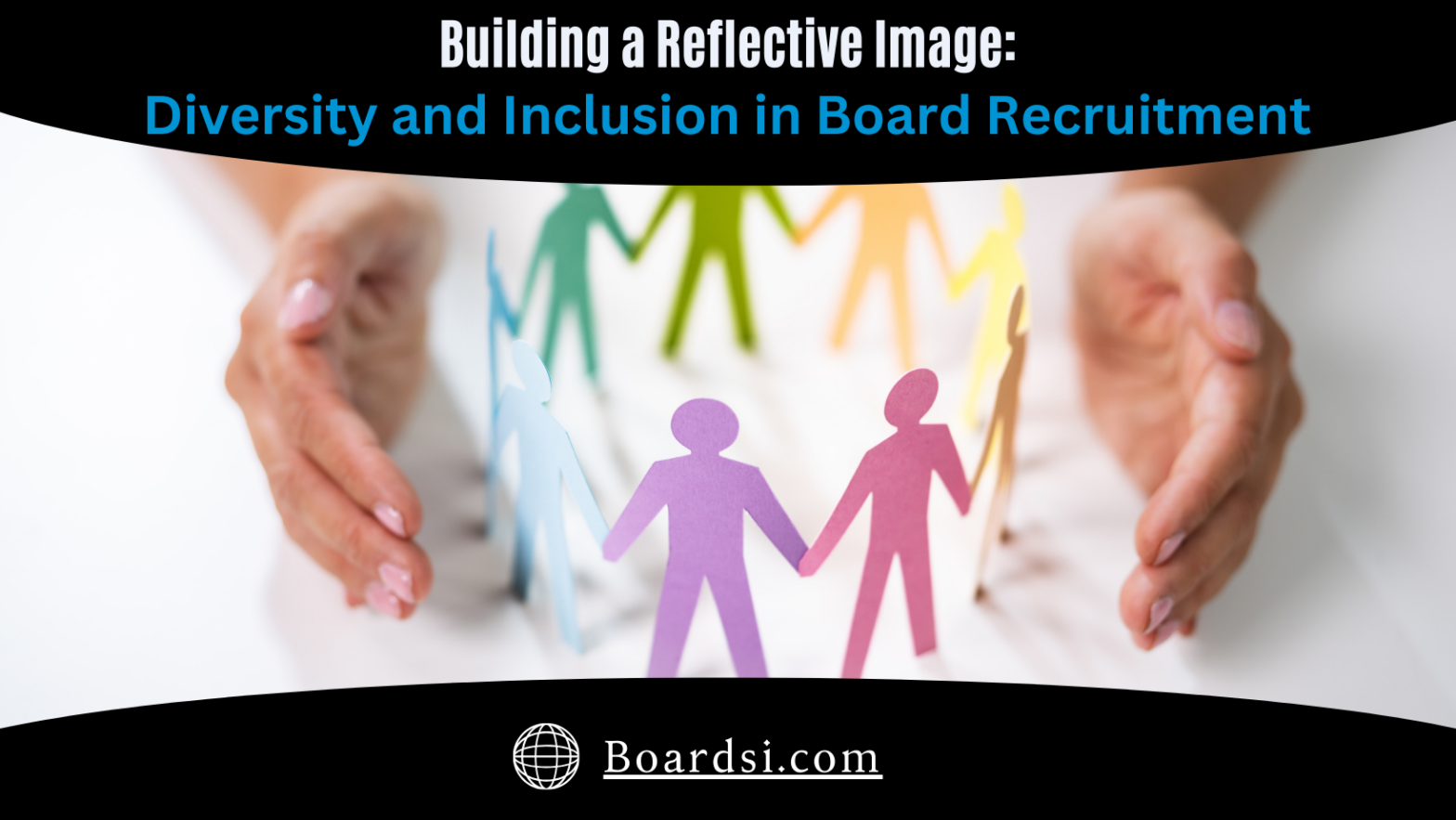 Building a Reflective Image: Diversity and Inclusion in Board ...